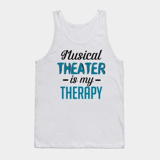 Musical Theater Is My Therapy Tank Top